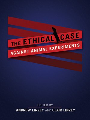 cover image of The Ethical Case against Animal Experiments